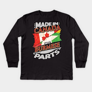 Made In Canada With Burmese Parts - Gift for Burmese From Myanmar Kids Long Sleeve T-Shirt